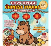 Cozy Hygge Chinese Zodiac Coloring Book: Fire Horse 2026 • Cute Horses, Fire Elements, Lanterns & Phoenixes for Kids & Adults