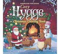 Cozy Hygge Christmas Coloring Book for Adults & Teens: Featuring Cute, Comfy, Festive Holiday Winter Scenes and Adorable Characters Designs for Relaxation and Stress Relief