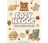 Cozy Hygge Coloring Book: 35 Warm & Relaxing Coloring Pages for Stress Relief, Mindfulness & Comfort: Relaxing Designs Inspired by Hygge & Mindful Living