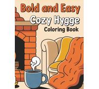 Cozy Hygge Coloring Book: Bold and Easy Cozy Coloring Book for Adults & Teens Featuring Adorable Animals Characters Engaging in Relaxation, Mindfulness and Stress Relief