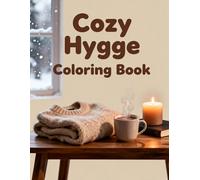 Cozy Hygge Coloring Book: Fuzzy Sweaters, Warm Drinks, and Relaxing Home Vibes for Stress Relief: Unwind and color your way to cozy comfort with fuzzy ... candles, and peaceful hygge home scenes.