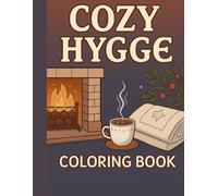 Cozy Hygge Coloring Book: Relaxing Scandinavian-Inspired Coloring Pages with Warm Homes, Candles, Tea & Comforting Lifestyle Scenes: 100 Beautiful Hygge-Inspired Illustrations