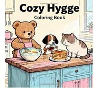 Cozy Hygge: Cute Friends Coloring Book for Adults & Teens Featuring Adorable Bear, Cat, and Dog Characters for Calm and Relaxation (Peaceful Fuzzy Coloring)