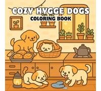 Cozy Hygge Dogs Coloring Book: Relaxing Cozy Puppies in Hygge-Inspired Homes for Kids, Teens & Adults