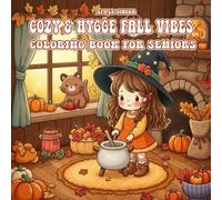 Cozy & Hygge Fall Vibes Coloring Book for Seniors: Easy and Relaxing Autumn Designs with Pumpkins, Leaves, Woodland Animals, and Cozy Fall Scenes - Large Print Bold Images for Stress Relief and Joy