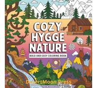 Cozy Hygge Nature Bold and Easy Coloring Book: Step into a world where simplicity meets serenity. The Cozy Hygge Nature Bold and Easy Coloring Book is ... reconnect with the gentle beauty of nature.