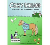 Cozy Iceland: Gemütliches und entspannendes Malbuch