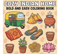 Cozy Indian Home: A Bold and Easy Coloring Book , Stress Relieving Coloring Designs Inspired by Indian Home & Kitchen Life