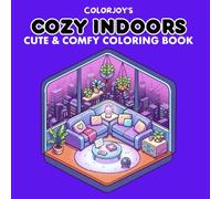 Cozy Indoors: Volume 1 - A Charming & Cozy Coloring Book for Adults and Teens, Delightful Indoor Designs for Relaxation and Comfort
