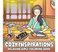 Cozy Inspirations Coloring Book: Relaxing Girly Era Coloring Pages with Cozy Moments, Positive Phrases for Women and Girls to to Relax and Feel Inspired