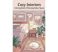 Cozy Interiors: Coloring Book of Relaxing Indoor Spaces