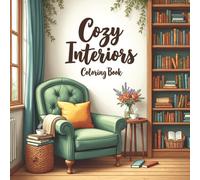 Cozy Interiors Coloring Book: Relaxing Home Spaces to Color and Unwind
