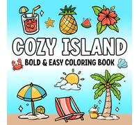 Cozy Island: Bold and Easy Coloring Book for Adults and Teens Featuring Relaxing Tropical Scenes, Cute Animals and Summer Vibes (Bold and Easy Coloring Books)