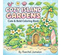 Cozy Island Gardens: Cute & Bold Coloring Book