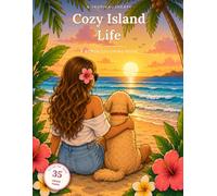 Cozy Island Life: A Relaxing Beach Coloring Book for Adults with 35 Tropical Illustrations