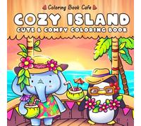 Cozy Island: Tropical Coloring Book for Adults and Teens Featuring Cute Animal Characters and Relaxing Island Adventures