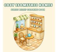 Cozy Isometric Homes: Stress Relief Adult Coloring Book for Relaxation and Mindfulness