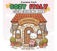 Cozy Italy Coloring Book: 45+ Cute Italian Bold and Easy Scenes with Fuzzy Creatures Exploring Italy