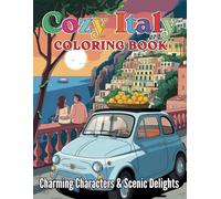 Cozy Italy Coloring Book Charming Characters And Scenic Delights: Relaxing and Fun Italian Inspired 44 Pages for Stress Relief, Creativity and Joy