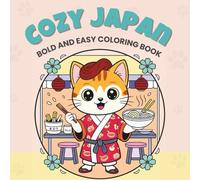 Cozy Japan Bold and Easy Coloring Book: A Cute Kawaii Cat Coloring Pages with Delightful Japanese Illustrations for Relaxation | for Kids, Teens, and Adults