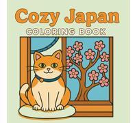 Cozy Japan Coloring Book: Cute Animals, Tranquil Villages, and Peaceful Nature Scenes for Relaxation and Creativity for adults and kids