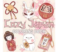 Cozy Japan coloring book: Cute Kawaii Japan Scenes to Color - Cozy Everyday Moments, Sushi, Tea, and Temples for Relaxation and Joy