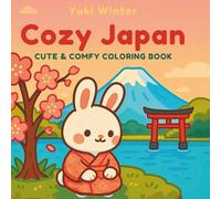 Cozy Japan: Coloring Book for Adults and Teens Featuring Cute Kawaii Animals, Charming Japanese Streets, and Relaxing Cozy Scenes