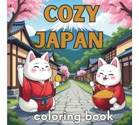 Cozy Japan coloring book: Stress-Relieving Coloring Pages of Cozy Japanese for Adults and Teens