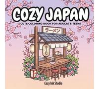 COZY JAPAN: CUTE COLORING BOOK FOR ADULTS & TEENS