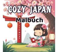 Cozy Japan Malbuch: Entspannendes Ausmalbuch für jedes Alter mit japanischen Motiven zum Stressabbau und Ausmalspaß