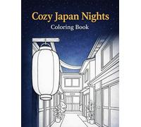 Cozy Japan Nights Coloring Book: Relaxing Japanese Night Scenes for Adults | Cozy Alleys, Lantern Streets, and Peaceful Evening Moments