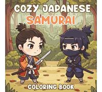 Cozy Japanese Samurai Coloring Book: Simple and Easy Samurai Coloring Pages for All Ages,Relaxing Japanese Designs, Kimonos, and Calm Warrior Art