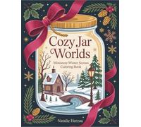 Cozy Jar Worlds: Miniature Winter Scenes Coloring Book for Adults, 40 Detailed Christmas Villages, Snowy Cottages, Holiday Landscapes in Glass Jars, Relaxing Activity