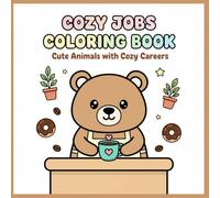 Cozy Jobs Coloring Book: Charming Cute Animal Characters in Cozy Careers for Stress Relief and Fun Coloring Relaxation