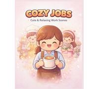 Cozy Jobs Coloring Book: Cute & Relaxing Work Scenes • Easy Bold Designs for Stress Relief