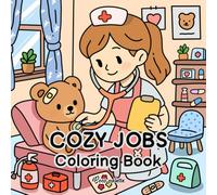 Cozy Jobs Coloring Book: For Adults and Teens with 38 Cute Job Illustrations, Including Nurses, Beekeepers, and More, for Relaxation and Stress Relief