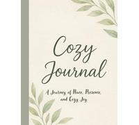 Cozy Journal: A Journey of Peace, Presence, and Cozy Joy