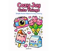 Cozy Joy Cute Things: Simple Kawaii Objects, Fashion Accessories and Everyday Cute Designs with Bold Lines