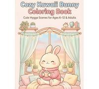 Cozy Kawaii Bunny Coloring Book: 36 Cute Hygge Bunny Scenes for Relaxing Creativity | Simple Cozy Designs for Kids, Teens & Adults