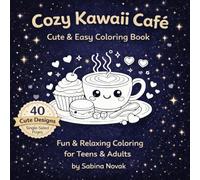 Cozy Kawaii Café Coloring Book for Teens & Adults: Cute & Easy Bold Designs for Stress Relief - 40 Adorable Coffee & Dessert Pages Single-Sided