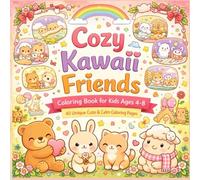Cozy Kawaii Friends Coloring Book for Kids Ages 4-8: 40 Unique Cute & Calm Coloring Pages Featuring Adorable Animal Friends, Cozy Bedtime Scenes, ... Teach Kindness, Confidence, Creativity, and
