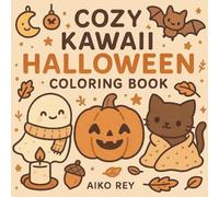 Cozy Kawaii Halloween Coloring Book: Cute and Relaxing Halloween Designs for Kids and Adults - Featuring Adorable Pumpkins, Cute Cozy Kawaii Animals and Ghosts