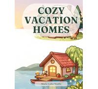 Cozy Kawaii Vacation Homes Coloring Book: 25 Single-Sided Cute Illustrations of Dreamy Cozy Houses, Cabins & Holiday Cottages for Relaxation, Mindfulness, and Creative Escape
