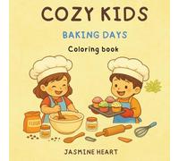 Cozy Kids: Baking days Coloring book: Wholesome moments, warm hearts, and cozy days - perfect for little artists who love the feeling of home.