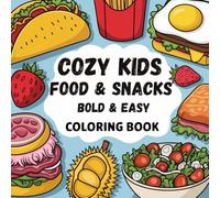 Cozy Kids Cute Food and Snacks - A Bold and Easy Coloring Book for Kids and Adults, 50 coloring pages.: Bold Easy and Cute Coloring Book