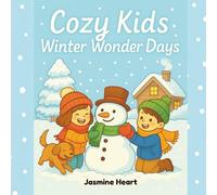 Cozy Kids: Winter Wonder Days: A Whimsical Coloring Book of Snowflakes, Warm Fires, and Holiday Cheer