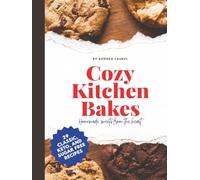 Cozy Kitchen Bakes: Homemade Sweets from the Heart