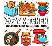 Cozy Kitchen: Bold and Easy Coloring Book for Adults: 44 Relaxing, Large Print Illustrations of Cozy Cooking Spaces, Utensils, and Tasty Treats - ... Coloring Book for Adults and Seniors