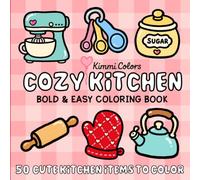 Cozy Kitchen: Bold & Easy Coloring Book | 50 Cute Kitchen & Baking Things To Color | Cozy, Bold & Simple Designs for Kids, Teens & Adults for Relaxation, Stress Relief & Creativity