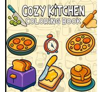 Cozy Kitchen Coloring Book: A Bold and Easy Coloring Book Featuring Cute Kitchen Elements and Relaxing Food Themed Designs